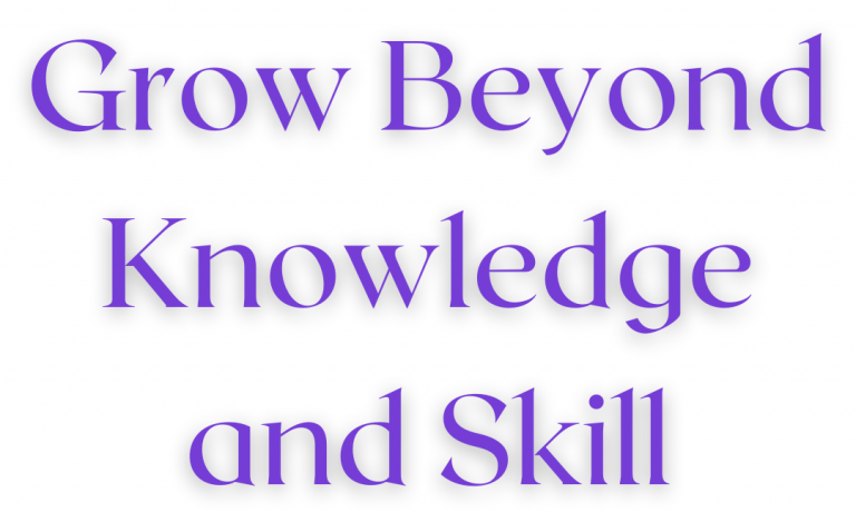 20220515 Grow Beyond Knowledge and Skill